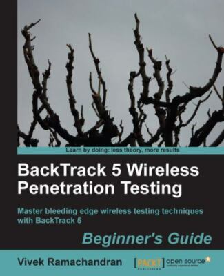 Backtrack 5 Wireless Penetration Testing : Master Bleeding Edge Wireless Testing