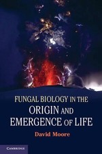 Fungal Biology in the Origin and Emergence of Life by David Moore (English) Pape