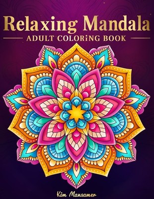 Relaxing Mandala Patterns Adult Coloring Book: Stress Relieving Mandala,... 