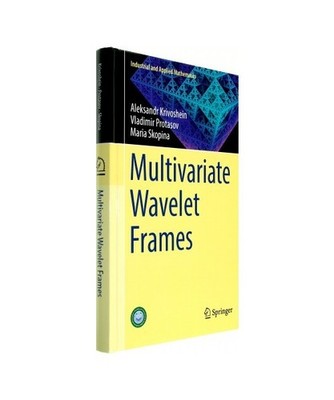 Multivariate Wavelet Frames, Maria Skopina, Vladimir Protasov, Aleksandr Krivosh