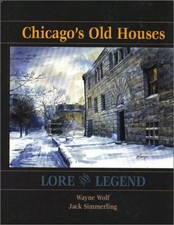 CHICAGO'S OLD HOUSES: LORE AND LEGEND By Wayne Wolf & Jack Simmerling **Mint**