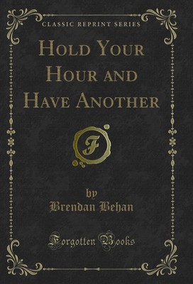 Hold Your Hour and Have Another (Classic Reprint)