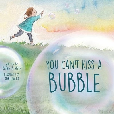 Karen A Wyle You Can't Kiss A Bubble (Taschenbuch)