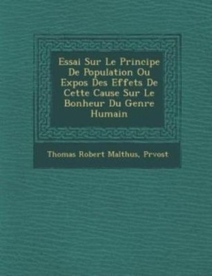 Essai Sur Le Principe De Population Ou Expos Des Effets De Cette Cause Sur ...