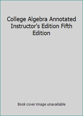 College Algebra Annotated Instructor's Edition Fifth Edition by David Cohen