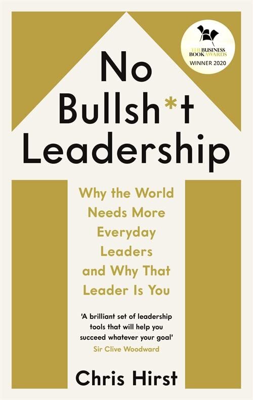 No Bullsh*t Leadership: Why the World Needs More Everyday Leader