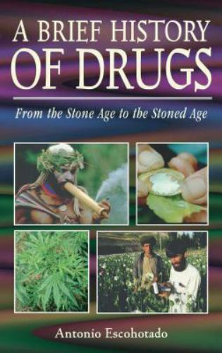 A Brief History of Drugs: From the Stone Age to the Stoned Age - Picture 1 of 1