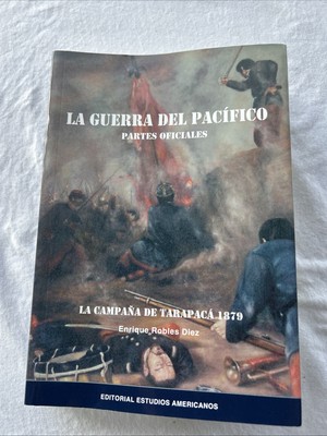 Guerra Del Pacifico La Campana De Tarapaca 1879 Enrique Diez Signed TT
