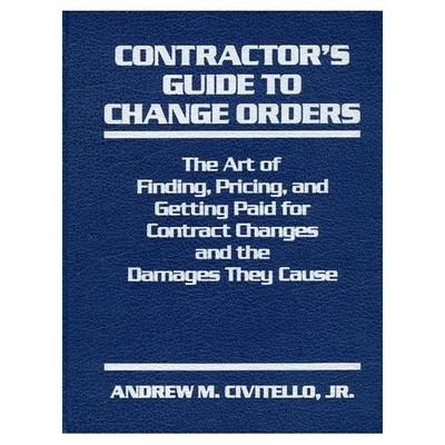 Contractor's Guide to Change Orders by Andrew Civitello