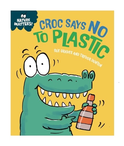 Nature Matters: Croc Says No to Plastic by Sue Graves NEW - Image 4