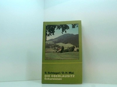 Die Oberlausitz Exkursionen Schlegel Siegfried und Dieter Hans Mai: