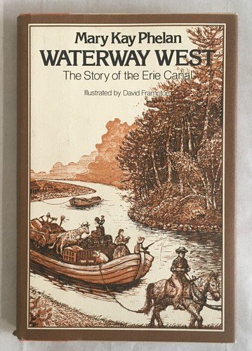 Waterway West: The Story of the Erie Canal by Mary Kay Phelan - 1977 Hardcover - Picture 1 of 9