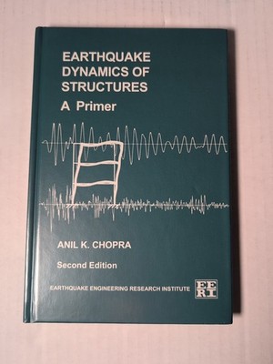 EARTHQUAKE DYNAMICS OF STRUCTURES, A PRIMER (ENGINEERING By Anil K. Chopra