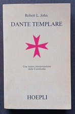 Robert L. John -Dante Templare: una nuova interpretazione della Commedia -Hoepli
