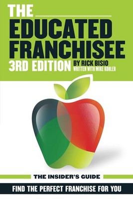 The Educated Franchisee: The How-To Book for Choosing a Winning Franchise, 2...