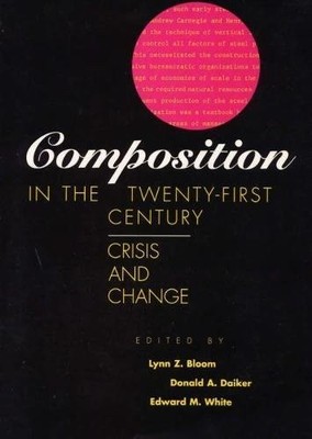COMPOSITION IN THE TWENTY-FIRST CENTURY: CRISIS AND CHANGE By Bloom Lynn Z. B.a.