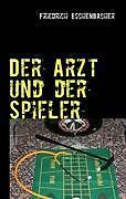 Der Arzt Und Der Spieler | Buch | 9783837051032