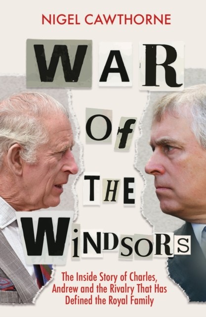 War Of The Windsors : The Inside Story Of Charles, Andrew And The Rivalry That Has Defined The Royal Family Nigel Cawthorne - Image 6