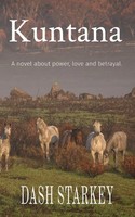 Kuntana A Novel About Power, Love And Betrayal. Dash Starkey Taschenbuch 2021