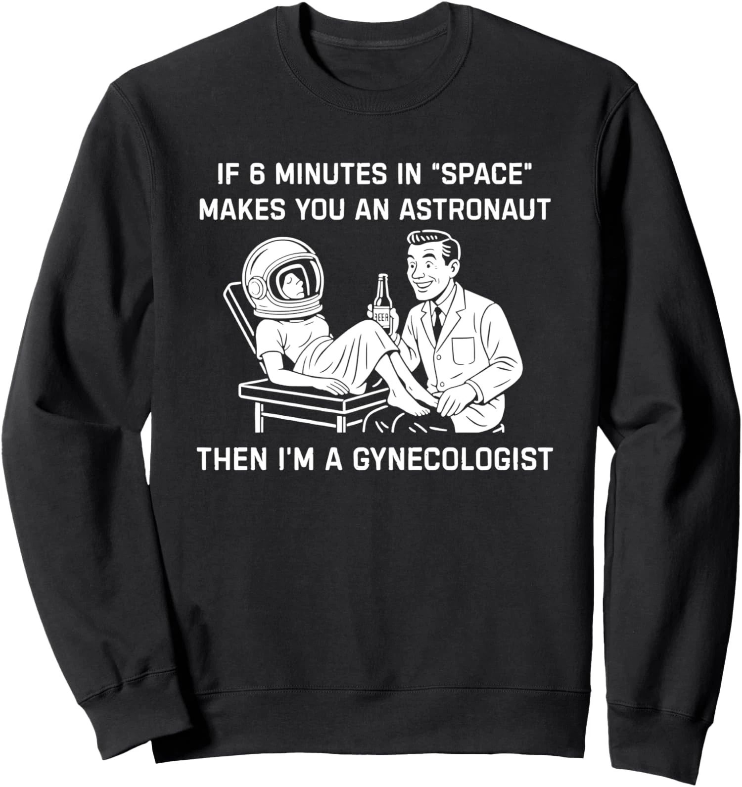 Six Minutes in Space Makes You an Astronaut Funny Unisex Crewneck Sweatshirt