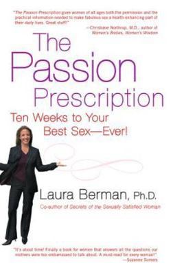 The Passion Prescription: Ten Weeks to Your Best Sex -- Ever! by Berman, Laura