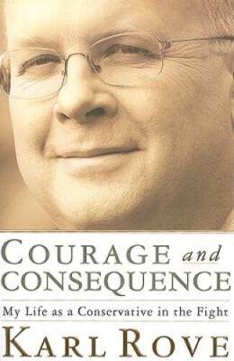 Courage and Consequence: My Life as a Conservative in the Fight - GOOD
