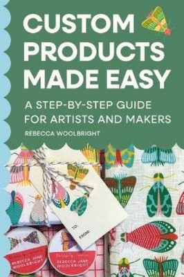 Rebecca Woolbright Custom Products Made Easy (Paperback)