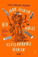 Hak Hukuk Bu Nasil Uluslararasi Hukuk, Halil Rahman Basaran, Excellent Book