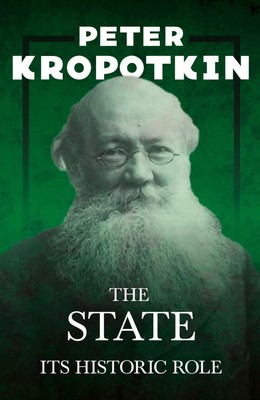 The State - Its Historic Role Peter Kropotkin (u. a.) Taschenbuch Englisch 2020