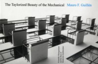 The Taylorized Beauty of the Mechanical: Scientific Management and the Rise of 