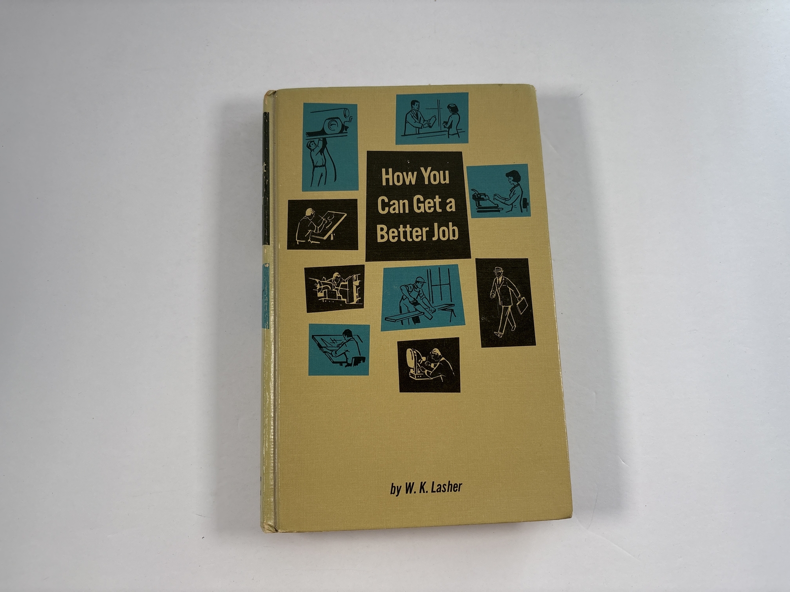 Vintage 60s Career Guidance, How You Can Get a Better Job, W. K. Lasher, Hardcov