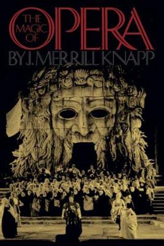 The Magic of Opera by J Merrill Knapp: Used