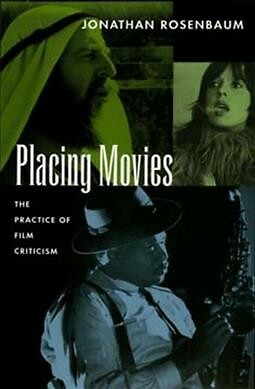 Placing Movies : The Practice of Film Criticism, Paperback by Rosenbaum, Jona...