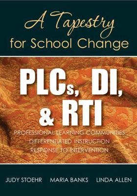 PLCS, DI, & RTI : A Tapestry for School Change, Paperback by Allen, Linda; Ba...