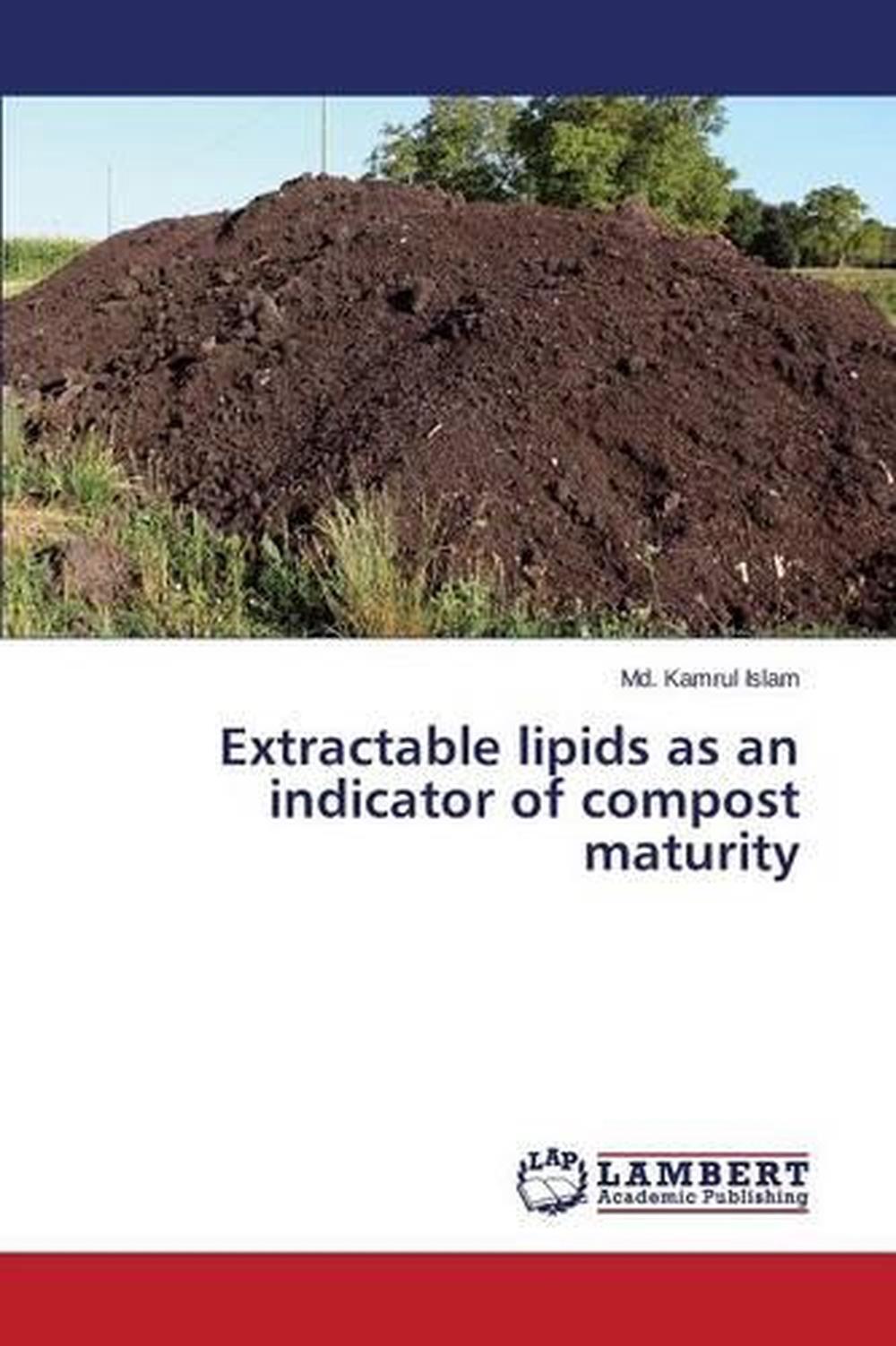 Extractable Lipids as an Indicator of Compost Maturity by Islam MD ...
