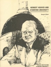 HERBERT HOOVER & STANFORD UNIVERSITY (HOOVER INST PRESS By George H. Nash *Mint*