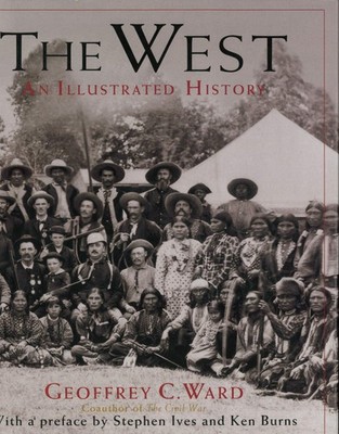The West: An Illustrated History - Ward, Geoffrey C.|Duncan, Dayton - Accept...