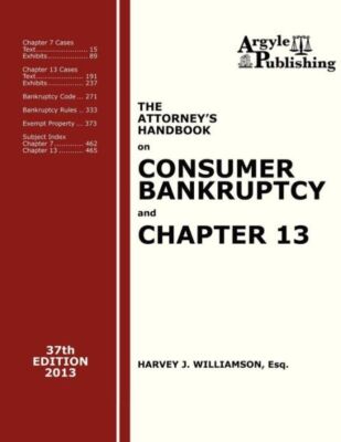 The Attorney's Handbook On Consumer Bankruptcy And Chapter 13 (37Th Ed , 2013)