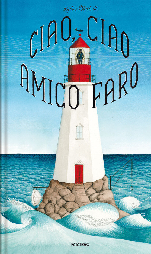 CIAO, CIAO AMICO FARO. EDIZ. A COLORI BLACKALL SOPHIE