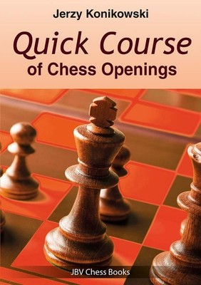 Quick Course of Chess Openings Jerzy Konikowski