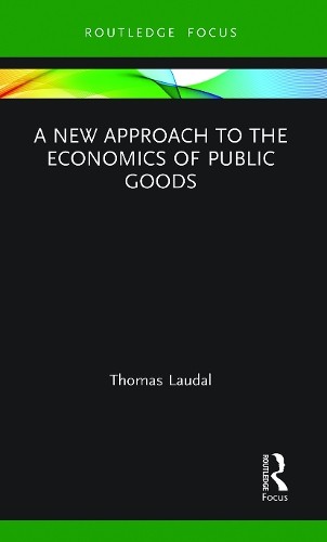 A New Approach to the Economics of Public Goods by Thomas Laudal - 9780367787776
