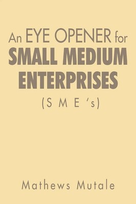 Mathews Mutale | An Eye Opener for Small Medium Enterprises (Sme's) | Buch