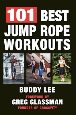 Buddy Lee - 101 Best Jump Rope Workouts   The Ultimate Handbook for th - G245z