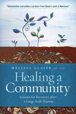 Healing a Community | Lessons for Recovery After a Large-Scale Trauma | Glaser