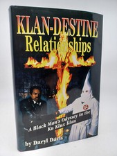 Klan-Destine Relationships : A Black Man's Odyssey in the Ku Klux Klan by Daryl