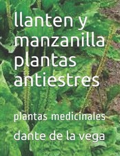 llanten y manzanilla plantas antiestres: plantas medicinales by Dante de la Vega