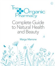 The Organic Pharmacy Complete Guide to Natural  by Margo Marrone PAPERBACK