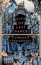 City of Last Chances: Shortlisted for the Hugo Award... - Tchaikovsky, Adrian