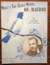 1943 "WHAT'S THE GOOD WORD MR. BLUEBIRD" SHEET MUSIC EARLY PAPER