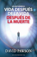 Lo Que Anhelo | Vida DespuéS De La Vida DespuéS De La Muerte | David Pawson
